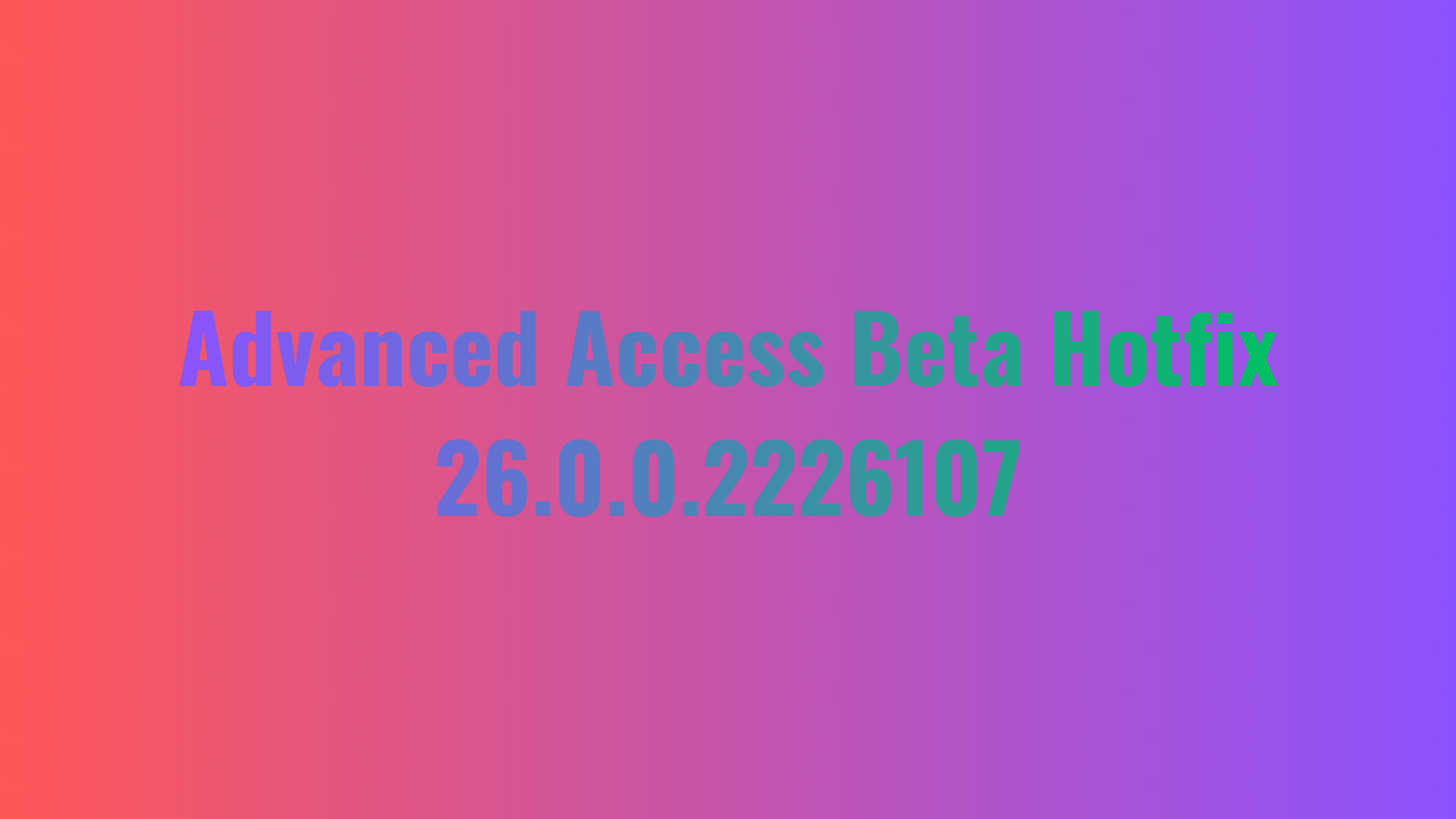 Advanced Access Beta Hotfix 26.0.0.2226107